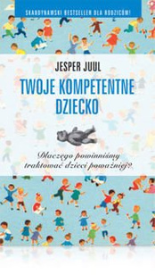 Jesper Juul TWOJE KOMPETENTNE DZIECKO