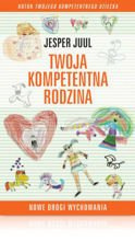Jesper Juul TWOJA KOMPETENTNA RODZINA