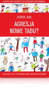 Jesper Juul AGRESJA ‒ NOWE TABU?