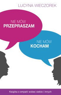 Lucyna Wieczorek NIE MÓW PRZEPRSZAM, NIE MÓW KOCHAM.